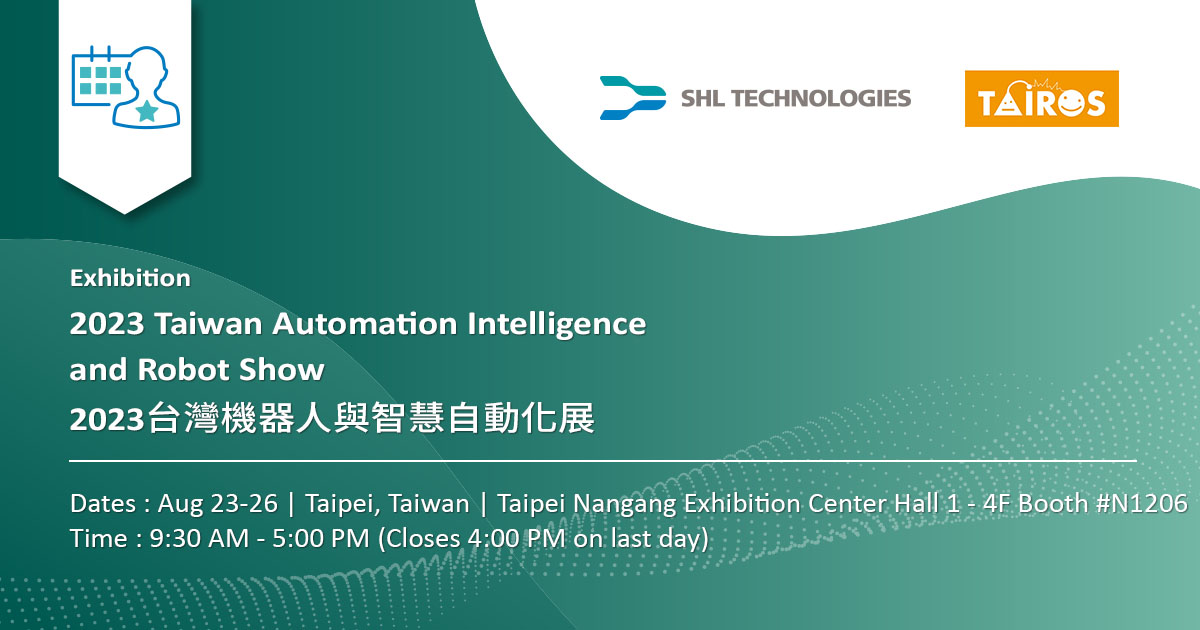 Banner of SHL Technologies announcing its participation for the first time at 2023 Taiwan Automation Intelligence and Robotic Show. It will exhibit at Booth #N1206 from Aug 23-26